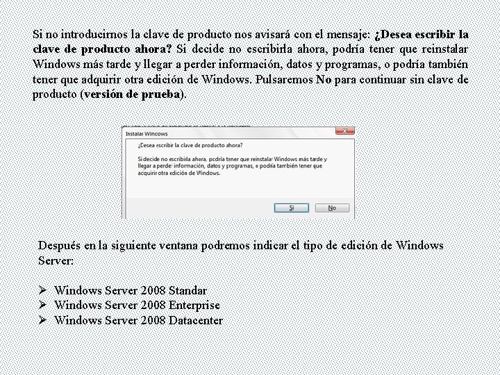 Si no introducirnos la clave de producto nos avisará con el mensaje: ¿Desea escribir