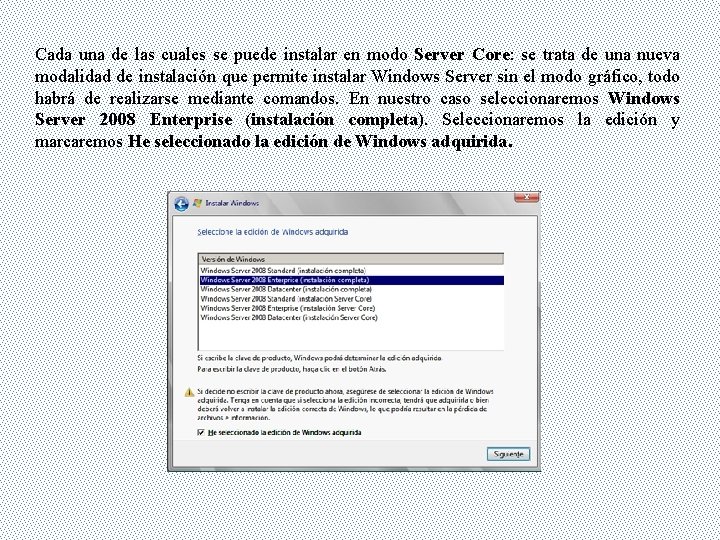 Cada una de las cuales se puede instalar en modo Server Core: se trata