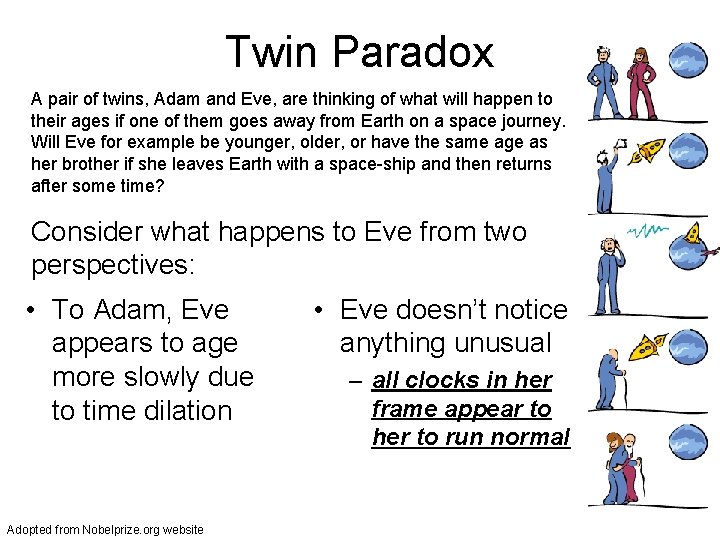 Twin Paradox A pair of twins, Adam and Eve, are thinking of what will