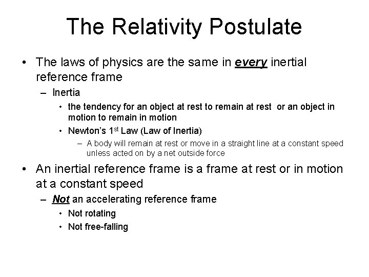 The Relativity Postulate • The laws of physics are the same in every inertial