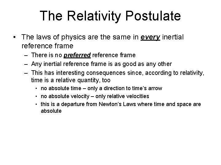 The Relativity Postulate • The laws of physics are the same in every inertial