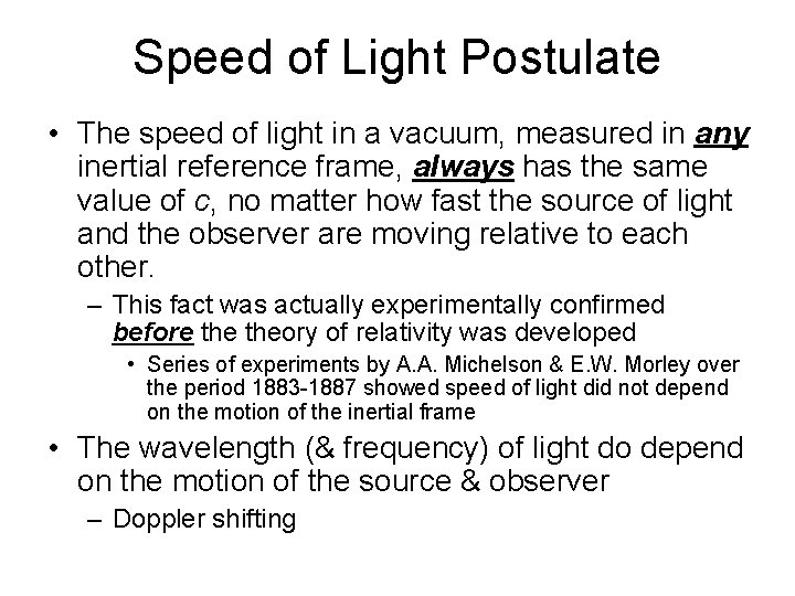 Speed of Light Postulate • The speed of light in a vacuum, measured in