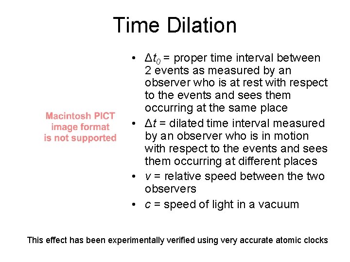 Time Dilation • Δt 0 = proper time interval between 2 events as measured