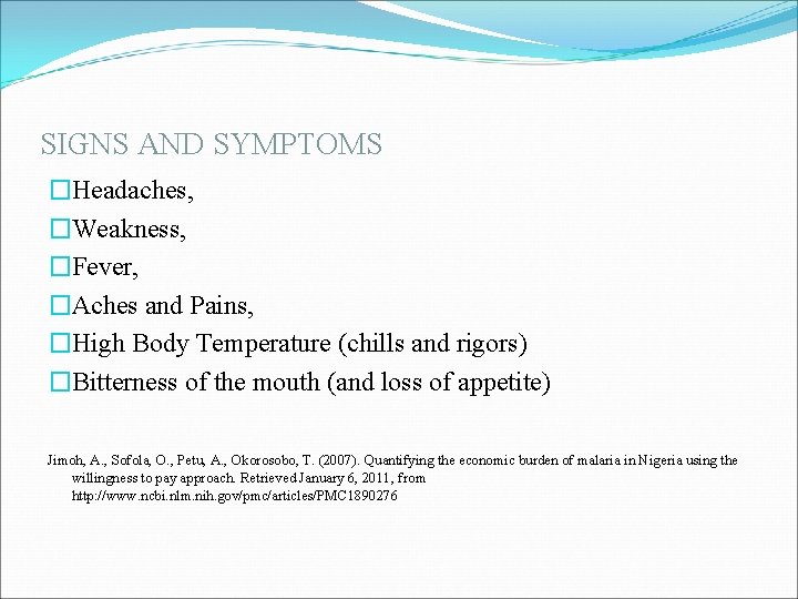 SIGNS AND SYMPTOMS �Headaches, �Weakness, �Fever, �Aches and Pains, �High Body Temperature (chills and SIGNS AND SYMPTOMS �Headaches, �Weakness, �Fever, �Aches and Pains, �High Body Temperature (chills and