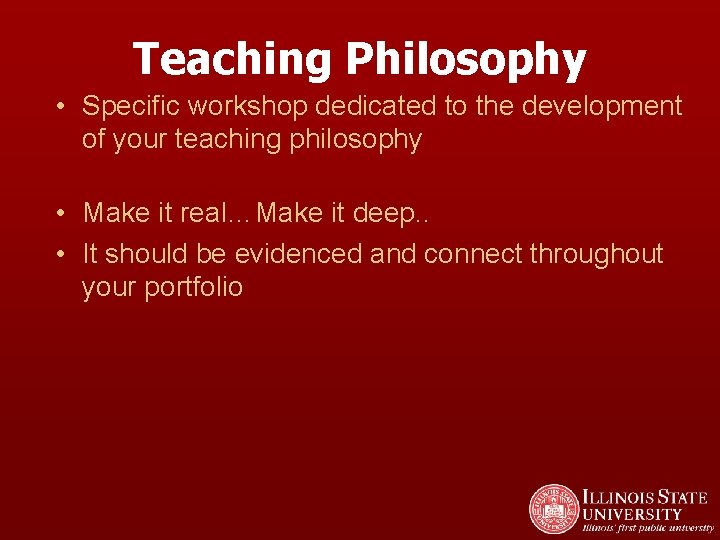Teaching Philosophy • Specific workshop dedicated to the development of your teaching philosophy •