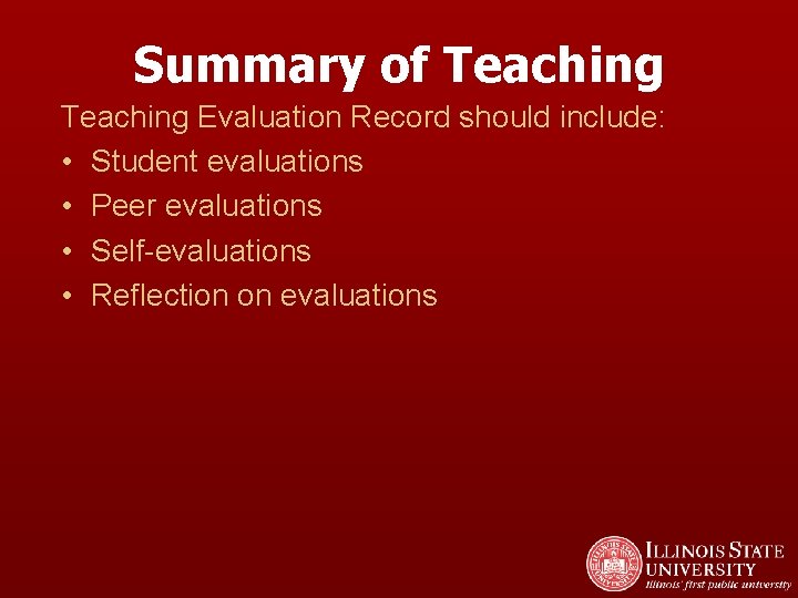 Summary of Teaching Evaluation Record should include: • Student evaluations • Peer evaluations •