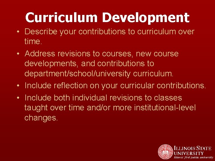 Curriculum Development • Describe your contributions to curriculum over time. • Address revisions to