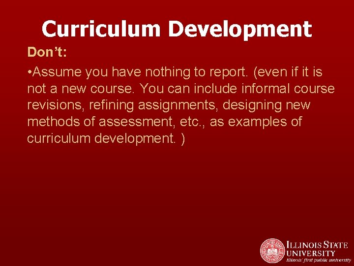Curriculum Development Don’t: • Assume you have nothing to report. (even if it is