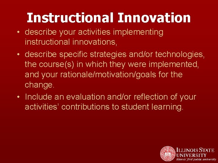 Instructional Innovation • describe your activities implementing instructional innovations, • describe specific strategies and/or