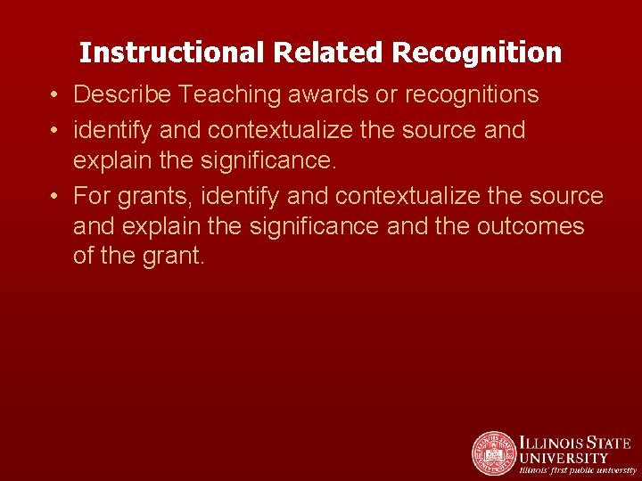 Instructional Related Recognition • Describe Teaching awards or recognitions • identify and contextualize the