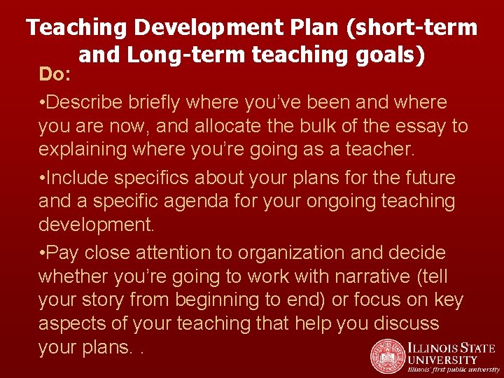 Teaching Development Plan (short-term and Long-term teaching goals) Do: • Describe briefly where you’ve