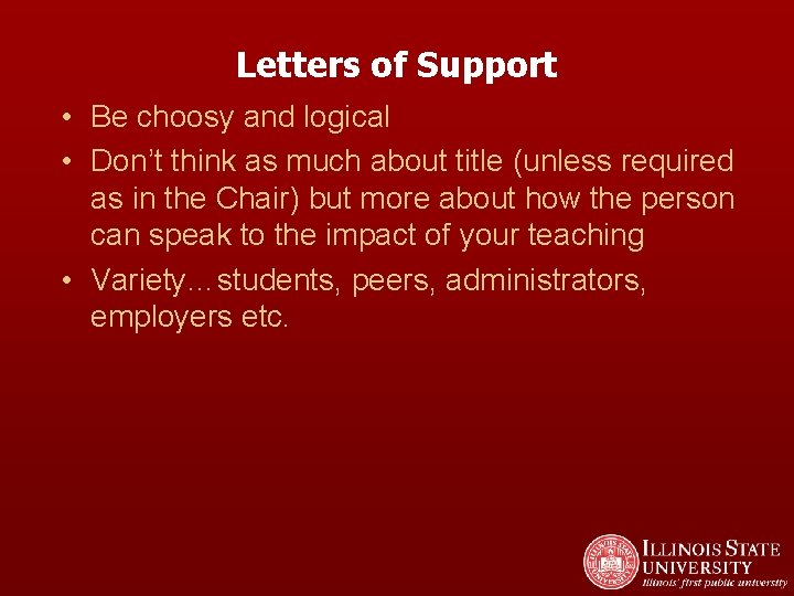 Letters of Support • Be choosy and logical • Don’t think as much about