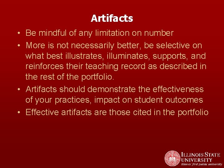 Artifacts • Be mindful of any limitation on number • More is not necessarily