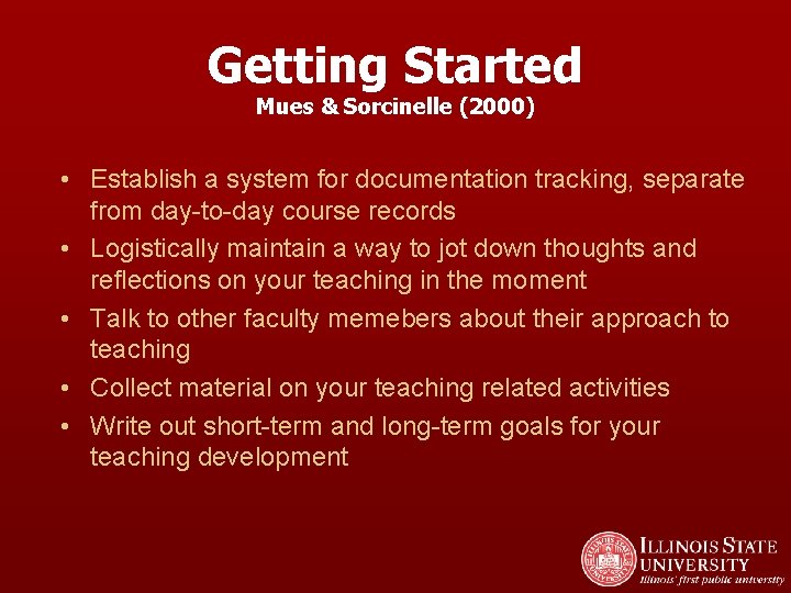 Getting Started Mues & Sorcinelle (2000) • Establish a system for documentation tracking, separate