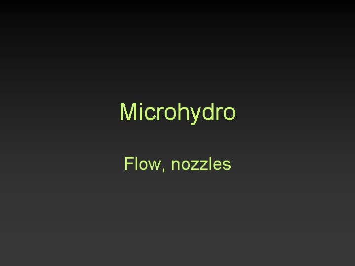 Microhydro Flow, nozzles Microhydro Flow, nozzles