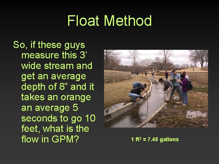 Float Method So, if these guys measure this 3’ wide stream and get an