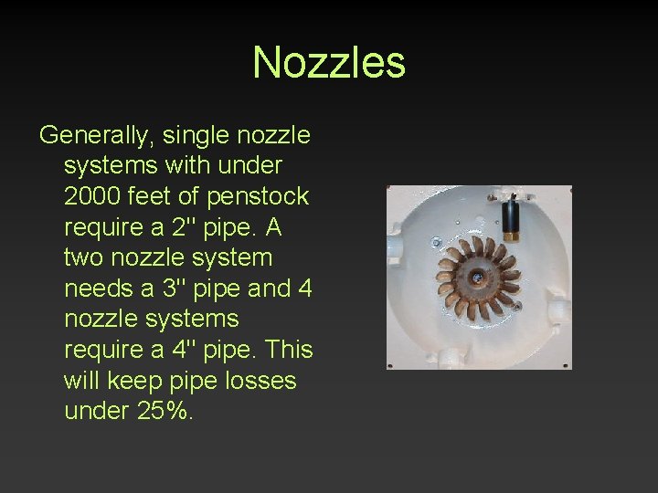 Nozzles Generally, single nozzle systems with under 2000 feet of penstock require a 2"