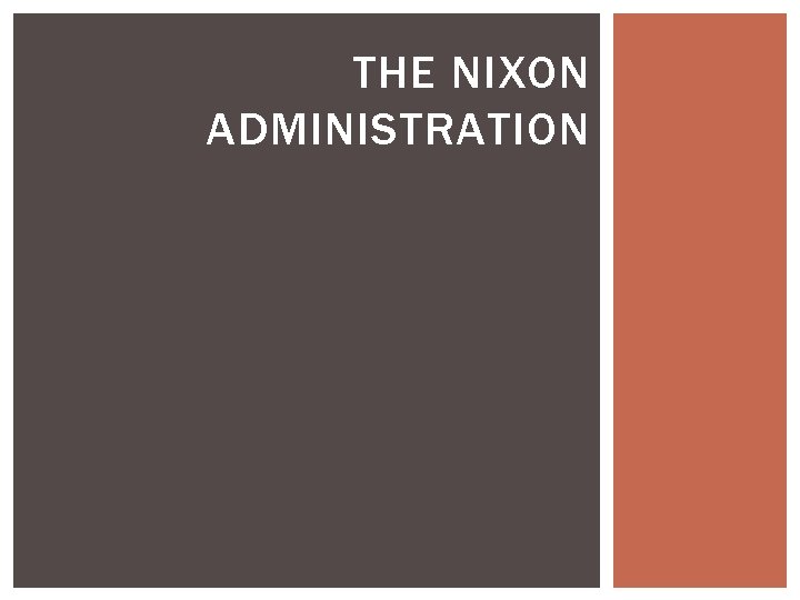 THE NIXON ADMINISTRATION 