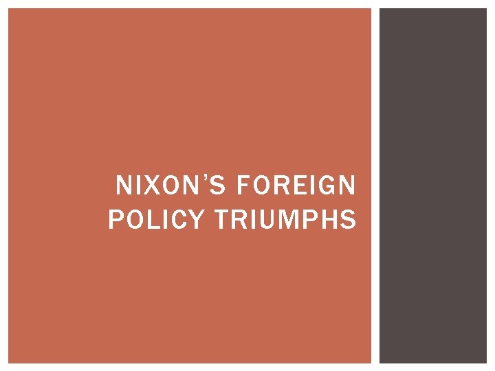 NIXON’S FOREIGN POLICY TRIUMPHS 