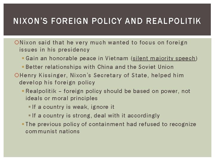 NIXON’S FOREIGN POLICY AND REALPOLITIK Nixon said that he very much wanted to focus