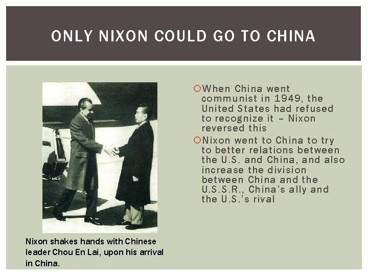 ONLY NIXON COULD GO TO CHINA When China went communist in 1949, the United