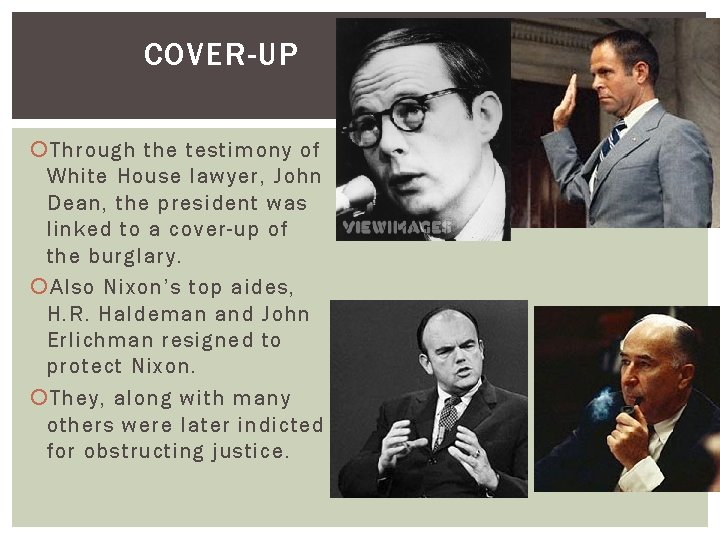 COVER-UP Through the testimony of White House lawyer, John Dean, the president was linked