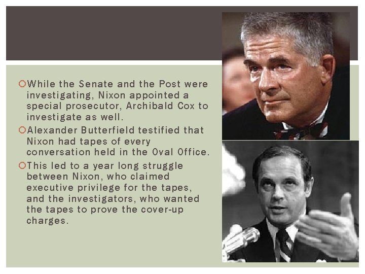  While the Senate and the Post were investigating, Nixon appointed a special prosecutor,