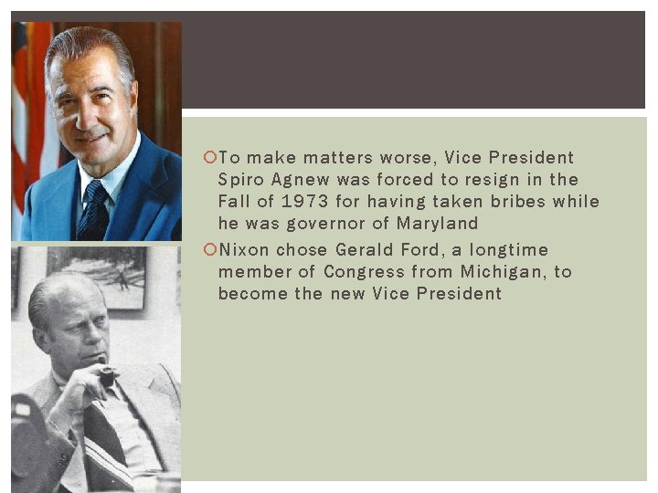  To make matters worse, Vice President Spiro Agnew was forced to resign in