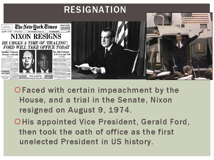RESIGNATION Faced with certain impeachment by the House, and a trial in the Senate,
