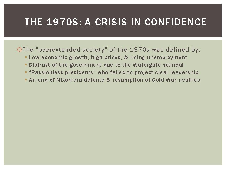 THE 1970 S: A CRISIS IN CONFIDENCE The “overextended society” of the 1970 s