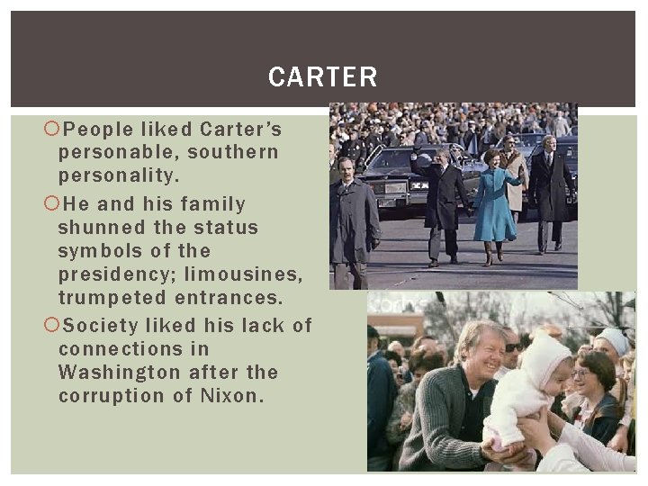 CARTER People liked Carter’s personable, southern personality. He and his family shunned the status