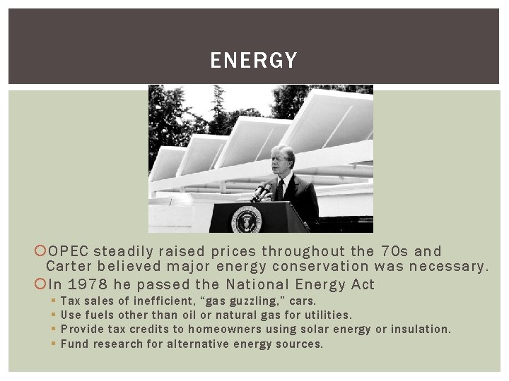 ENERGY OPEC steadily raised prices throughout the 70 s and Carter believed major energy