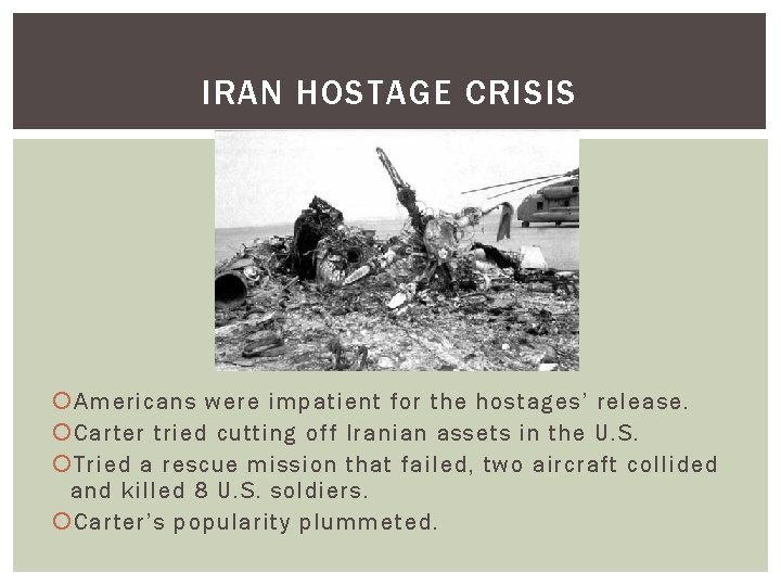 IRAN HOSTAGE CRISIS Americans were impatient for the hostages’ release. Carter tried cutting off