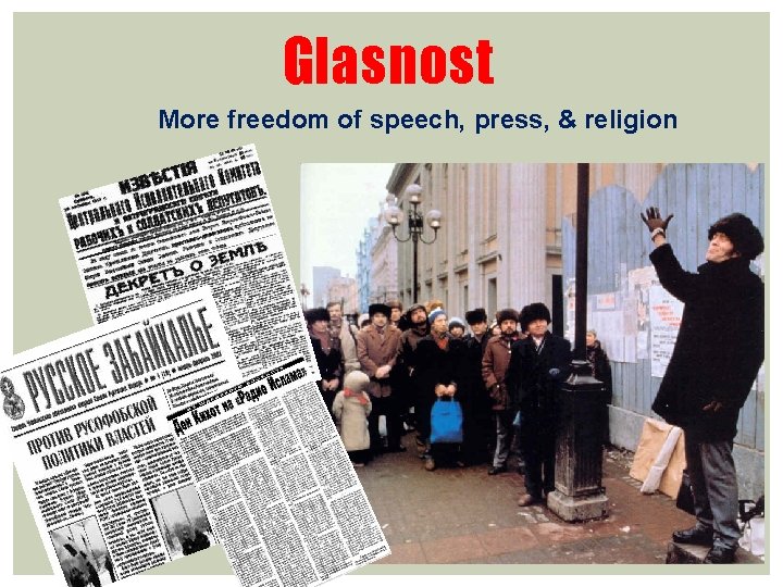 Glasnost More freedom of speech, press, & religion 