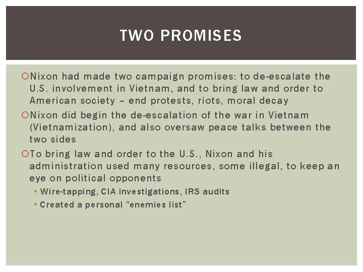 TWO PROMISES Nixon had made two campaign promises: to de-escalate the U. S. involvement