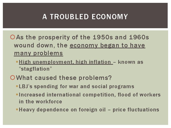 A TROUBLED ECONOMY As the prosperity of the 1950 s and 1960 s wound