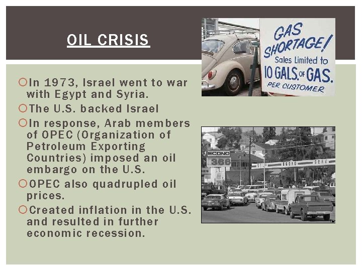 OIL CRISIS In 1973, Israel went to war with Egypt and Syria. The U.
