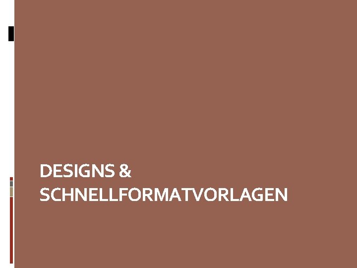 DESIGNS & SCHNELLFORMATVORLAGEN 