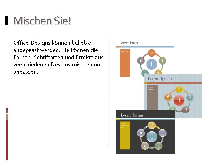 Mischen Sie! Office-Designs können beliebig angepasst werden. Sie können die Farben, Schriftarten und Effekte