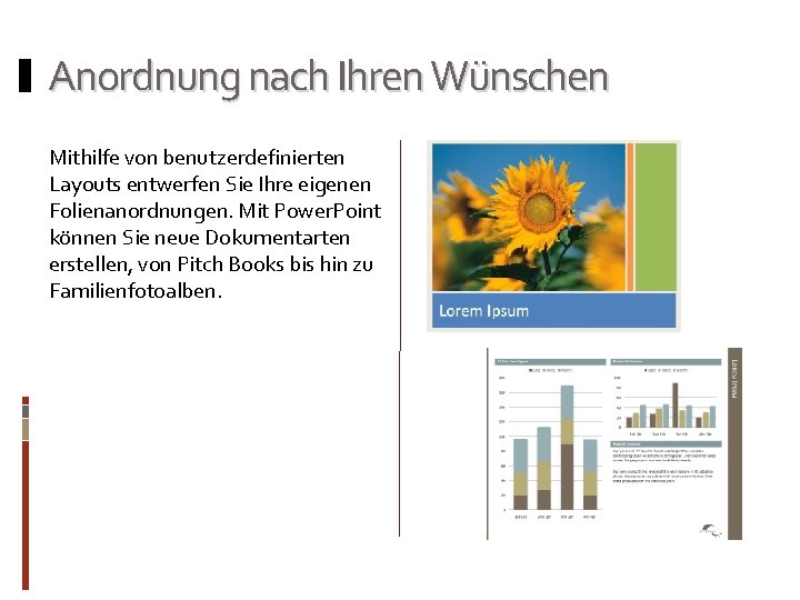 Anordnung nach Ihren Wünschen Mithilfe von benutzerdefinierten Layouts entwerfen Sie Ihre eigenen Folienanordnungen. Mit