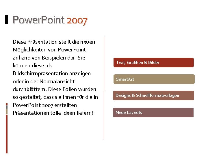 Power. Point 2007 Diese Präsentation stellt die neuen Möglichkeiten von Power. Point anhand von
