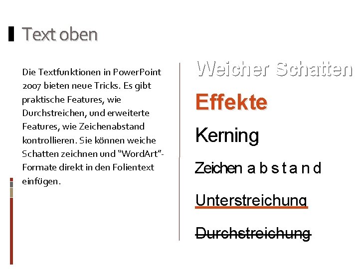 Text oben Die Textfunktionen in Power. Point 2007 bieten neue Tricks. Es gibt praktische