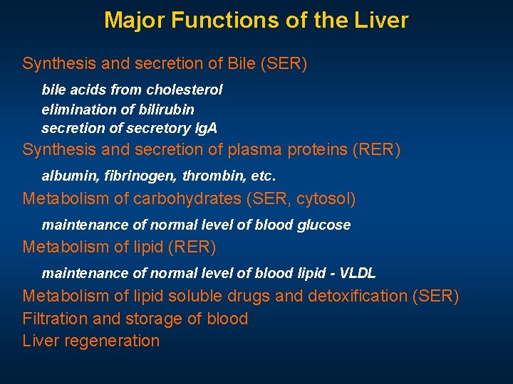 Major Functions of the Liver Synthesis and secretion of Bile (SER) bile acids from