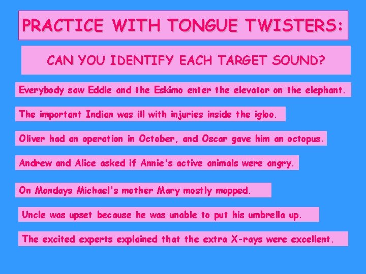 PRACTICE WITH TONGUE TWISTERS: CAN YOU IDENTIFY EACH TARGET SOUND? Everybody saw Eddie and