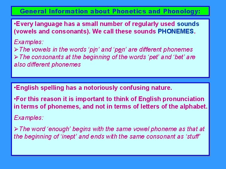 General Information about Phonetics and Phonology: • Every language has a small number of