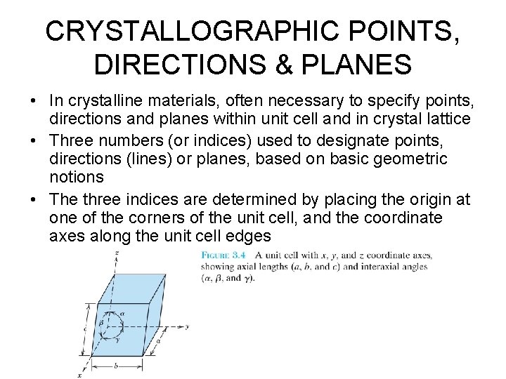 CRYSTALLOGRAPHIC POINTS, DIRECTIONS & PLANES • In crystalline materials, often necessary to specify points,