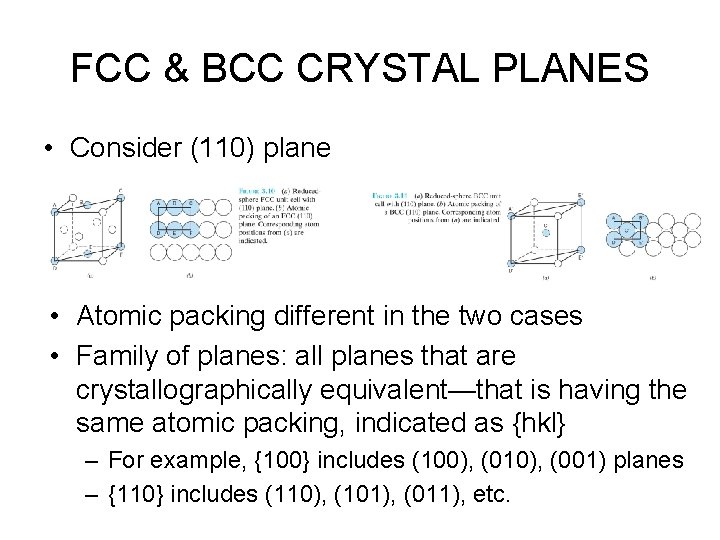 FCC & BCC CRYSTAL PLANES • Consider (110) plane • Atomic packing different in