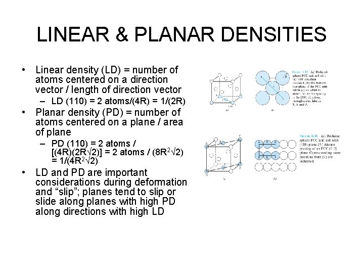 LINEAR & PLANAR DENSITIES • Linear density (LD) = number of atoms centered on