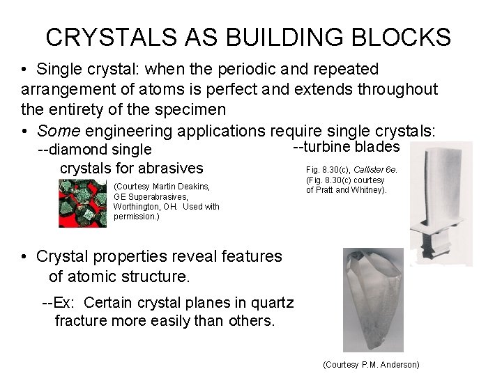 CRYSTALS AS BUILDING BLOCKS • Single crystal: when the periodic and repeated arrangement of