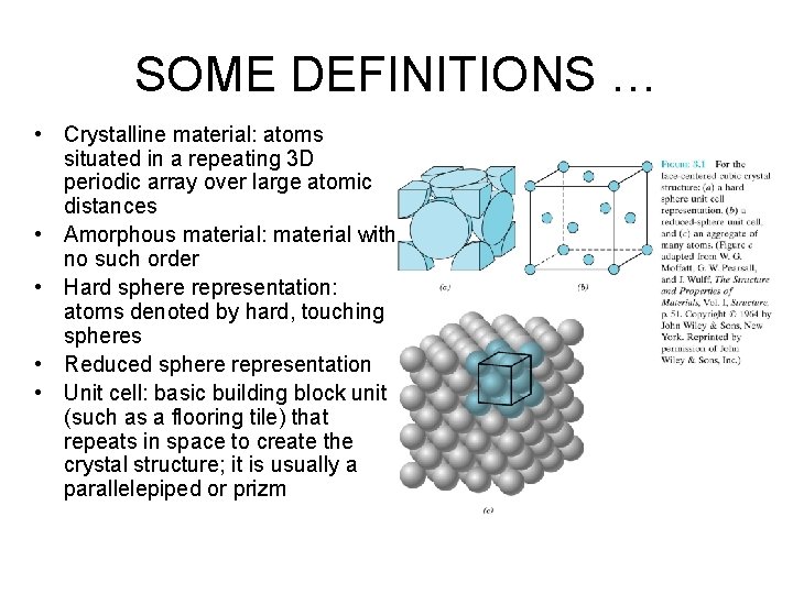 SOME DEFINITIONS … • Crystalline material: atoms situated in a repeating 3 D periodic